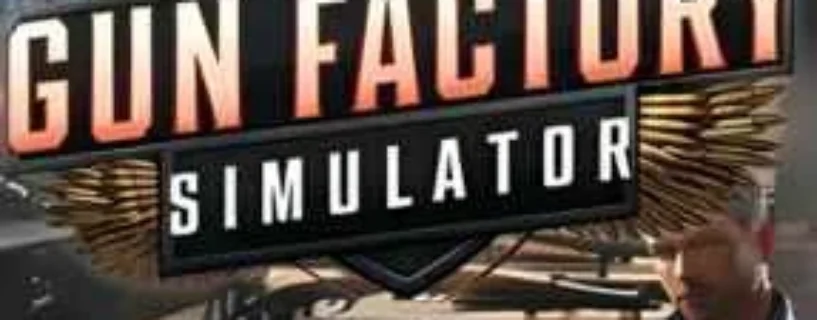 Download Gun Factory Simulator FREE – Safe & Official
