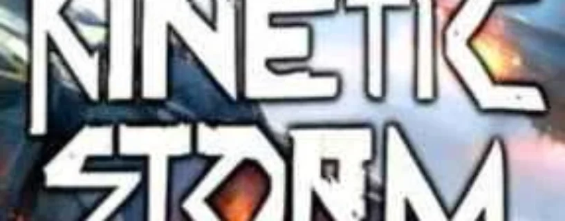 Download KINETIC STORM FREE – Safe & Official
