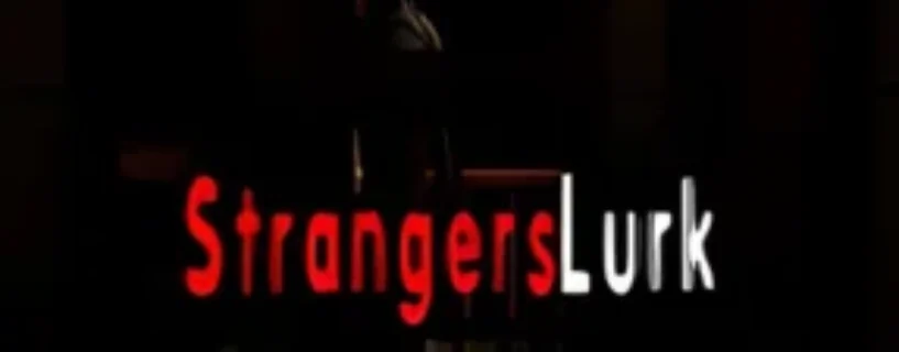 Download Strangers Lurk FREE – Safe & Official (v1.0)