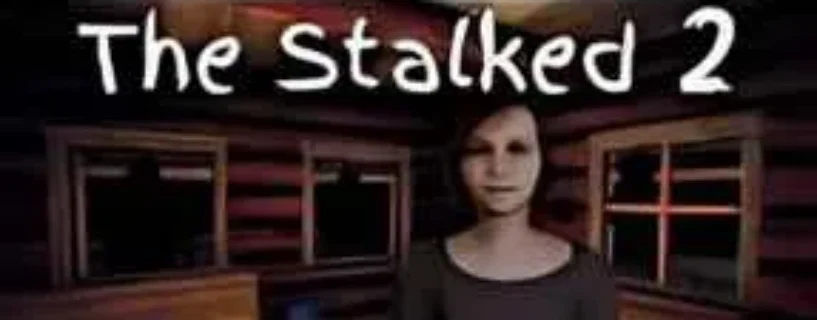 DOWNLOAD THE STALKED 2 FREE – SAFE & OFFICIAL